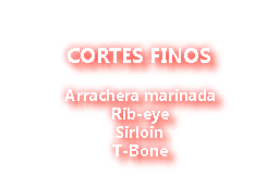  CORTES FINOS Arrachera marinada Rib-eye Sirloin T-Bone 